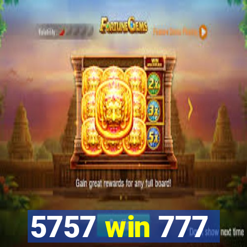 5757 win 777